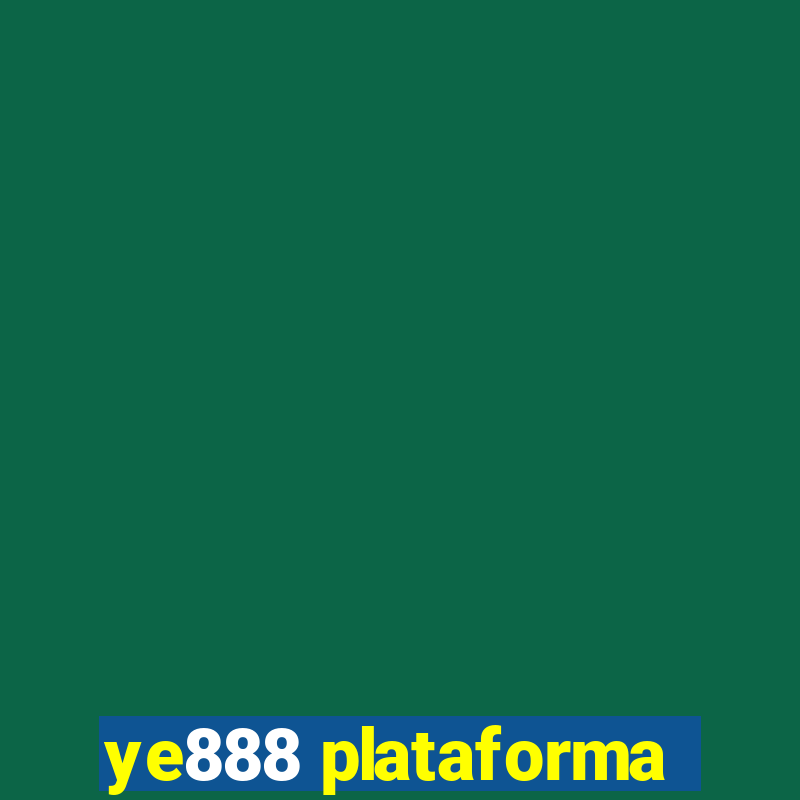 ye888 plataforma